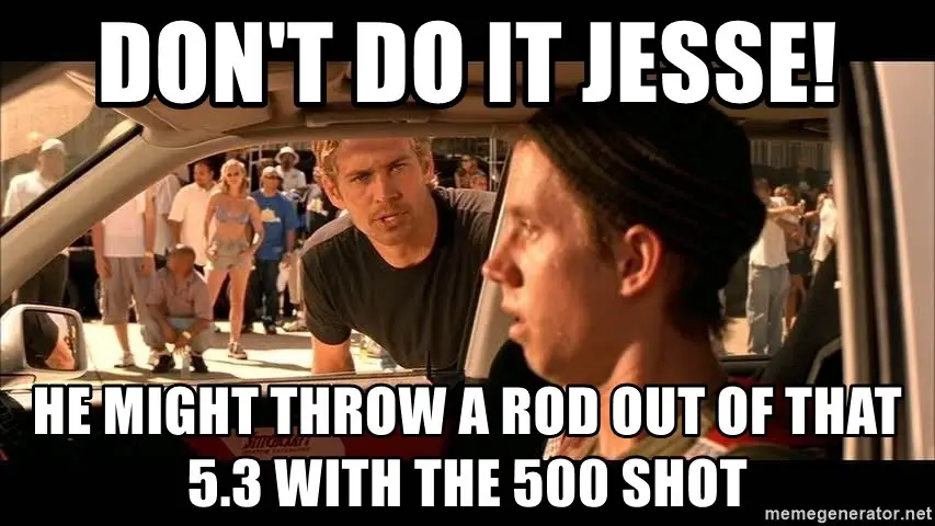 dont-do-it-jesse-he-might-throw-a-rod-out-of-that-53-with-the-500-shot.jpg